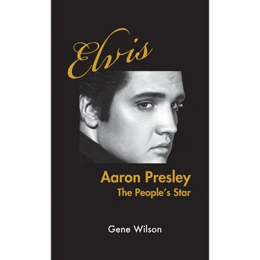 Elvis Aaron Presley: The People's Star