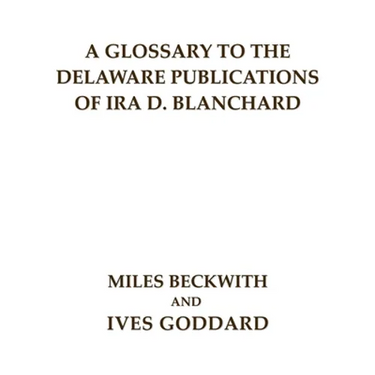 A Glossary to the Delaware Publications of Ira D. Blanchard