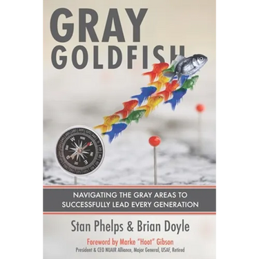 Gray Goldfish: Navigating the Gray Areas to Successfully Lead Every Generation
