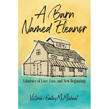 A Barn Named Eleanor: A Journey of Love, Loss and New Beginnings