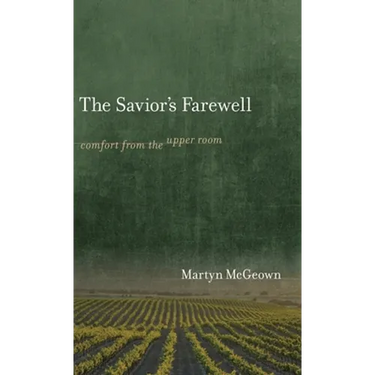The Savior's Farewell: Comfort from the Upper Room