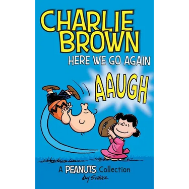 Charlie Brown: Here We Go Again: A PEANUTS Collection