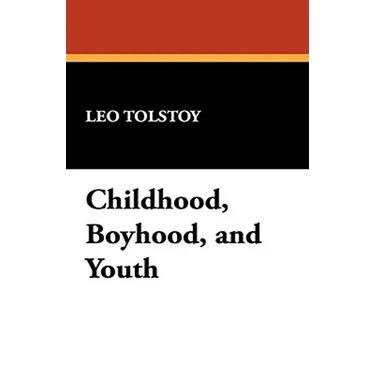 Childhood, Boyhood, and Youth