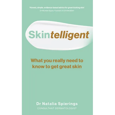 Skintelligent: What You Really Need to Know to Get Great Skin