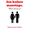 Sex before Marriage. What's the harm?