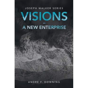 Visions - a New Enterprise: Joseph Walker Series