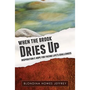 When the Brook Dries Up: Inspiration & Hope for Facing Life's Challenges