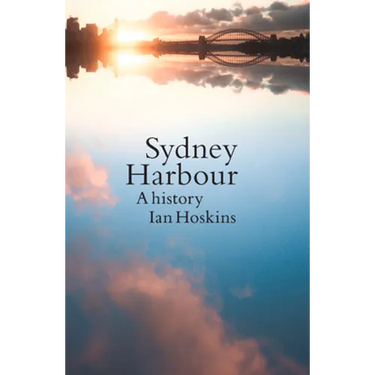 Sydney Harbour: A History, Updated edition