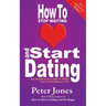How To Stop Waiting And Start Dating: Your Heartbreak-Free Guide To Finding Love, Lust Or Romance NOW!
