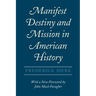 Manifest Destiny and Mission in American History: A Reinterpretation, with a New Foreword by John Mack Faragher