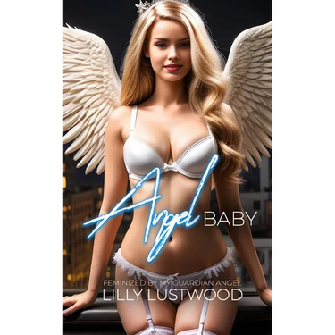 Angel Baby: Feminized by my Guardian Angel