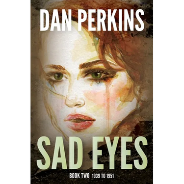 Sad Eyes: Book Two: 1939 to 1951