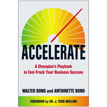 Accelerate: A Champion's Playbook to Fast-Track Your Business Success