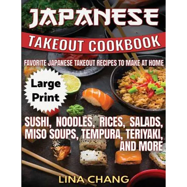 Japanese Takeout Cookbook ***Large Print Edition***: Favorite Japanese Takeout Recipes to Make at Home