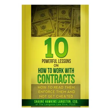 10 Powerful Lessons on How to Work with Contracts: How to Read Them, Enforce Them and Not Get Cheated
