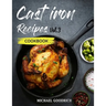 Cast Iron Recipes Cookbook: The 25 Best Recipes to Cook with a Cast-Iron Skillet - Every things You need in One Pan - Vol.3