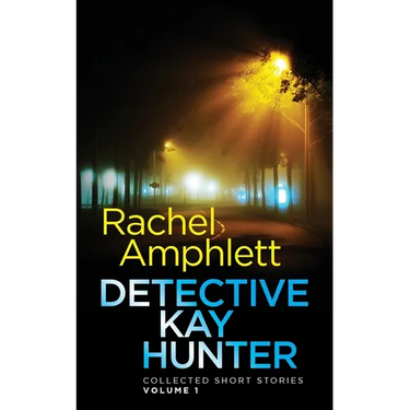 Detective Kay Hunter - Collected Short Stories Volume 1