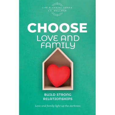 CHOOSE Love and Family: Build Strong Relationships