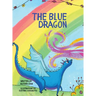 The Blue Dragon: A colorful story full of imagination with enchanted forests and a very Blue dragon on a journey.