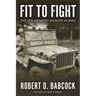 Fit to Fight: The History Of The 4th Infantry Division In World War II