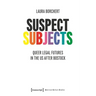 Suspect Subjects: Queer Legal Futures in the Us After Bostock