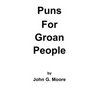 Puns for Groan People: Bad Pun Friday Volume I