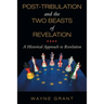 Post-Tribulation and the Two Beasts of Revelation: A Historical Approach to Revelation