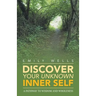 Discover Your Unknown Inner Self: A Pathway to Wisdom and Wholeness