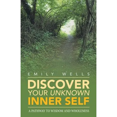 Discover Your Unknown Inner Self: A Pathway to Wisdom and Wholeness