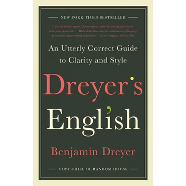 Dreyer's English: An Utterly Correct Guide to Clarity and Style