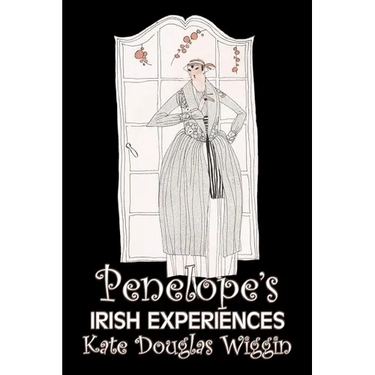 Penelope's Irish Experiences by Kate Douglas Wiggin, Fiction, Historical, United States, People & Places, Readers - Chapter Books