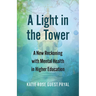 A Light in the Tower: A New Reckoning with Mental Health in Higher Education