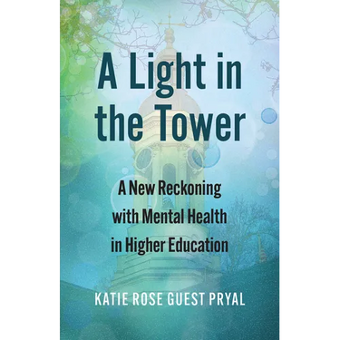 A Light in the Tower: A New Reckoning with Mental Health in Higher Education