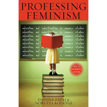 Professing Feminism: Education and Indoctrination in Women's Studies