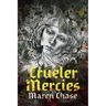 Crueler Mercies