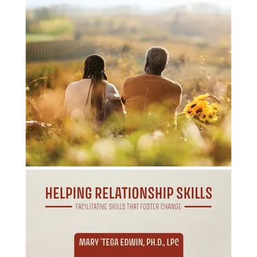 Helping Relationship Skills: Facilitative Skills that Foster Change