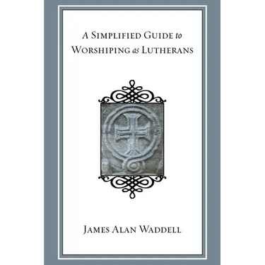 A Simplified Guide to Worshiping As Lutherans