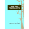 In the Forest; Or, Pictures of Life and Scenery in the Woods of Canada: A Tale