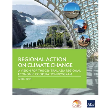 Regional Action on Climate Change: A Vision for the Central Asia Regional Economic Cooperation Program