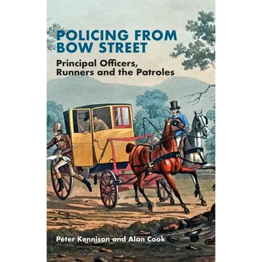 Policing from Bow Street: Principal Officers, Runners and the Patroles