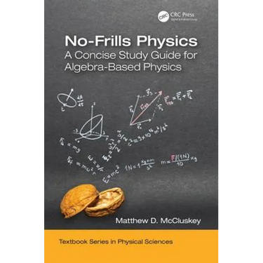 No-Frills Physics: A Concise Study Guide for Algebra-Based Physics