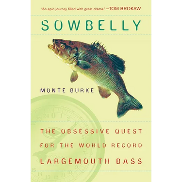 Sowbelly: The Obsessive Quest for the World-Record Largemouth Bass