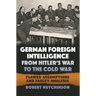 German Foreign Intelligence from Hitler's War to the Cold War: Flawed Assumptions and Faulty Analysis