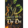 Sisterwives for The Orc