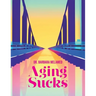 Aging Sucks: Unless You Cross the Bridge