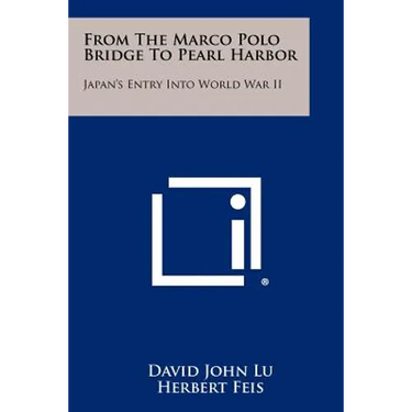 From The Marco Polo Bridge To Pearl Harbor: Japan's Entry Into World War II