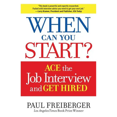 When Can You Start?: How to Ace the Interview and Win the Job