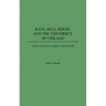 Race, Hull-House, and the University of Chicago: A New Conscience Against Ancient Evils