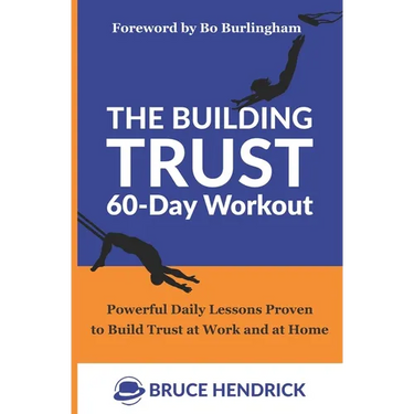 The Building Trust 60-Day Workout: Powerful Daily Lessons Proven to Build Trust at Work and at Home