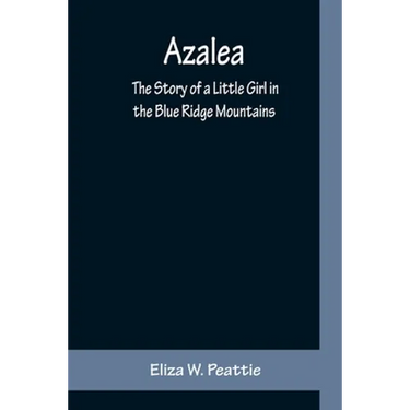 Azalea: The Story of a Little Girl in the Blue Ridge Mountains